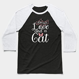 All You Need Is Love And a Cat Baseball T-Shirt